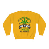I Just Be Minding My Weed Crewneck Sweatshirt