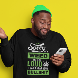 Im sorry My Weed Is So Loud Crewneck Sweatshirt
